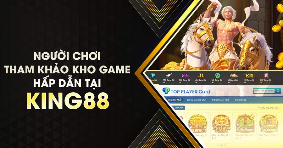 Người chơi tham khảo kho game hấp dẫn tại King88