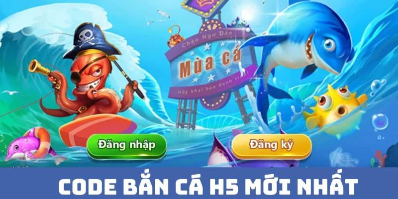 Hiểu thêm về code Bắn Cá H5